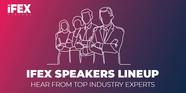 iFEX Virtual Expo Announces Keynote Speakers Lineup iFEX Virtual Expo Announces Keynote Speakers Lineup